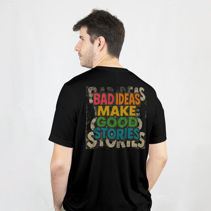 Bad Ideas Make Good Stories T-Shirt