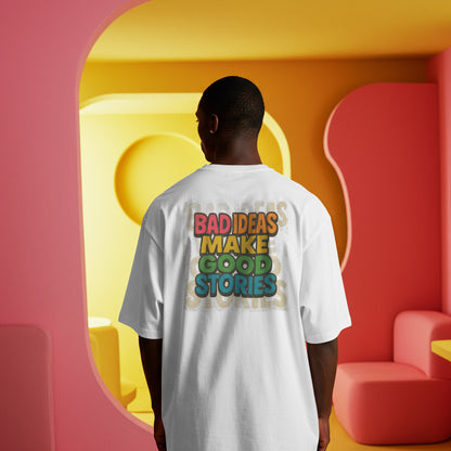 Bad Ideas Make Good Stories T-Shirt